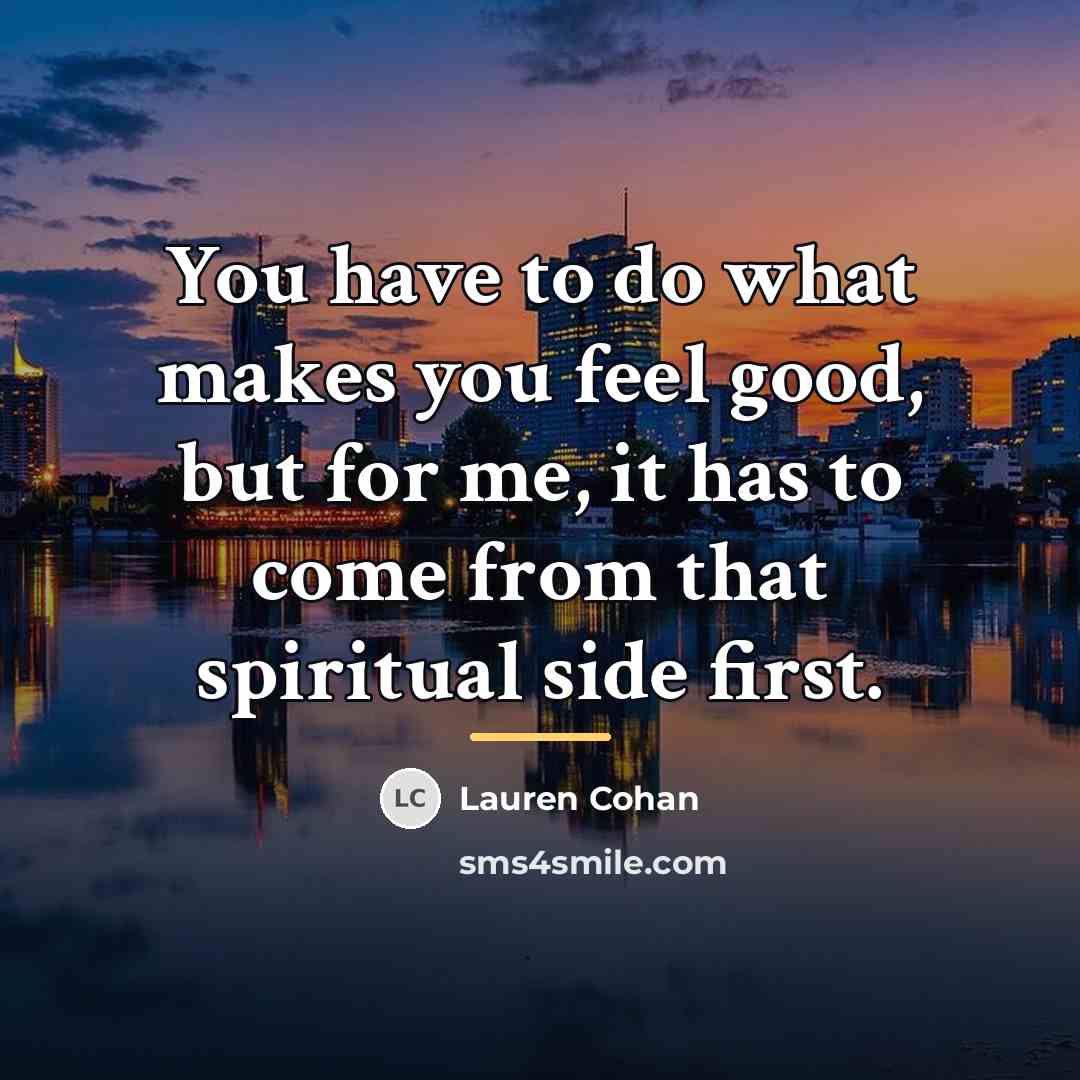 “You have to do what makes you feel good, but…” quote by Lauren Cohan