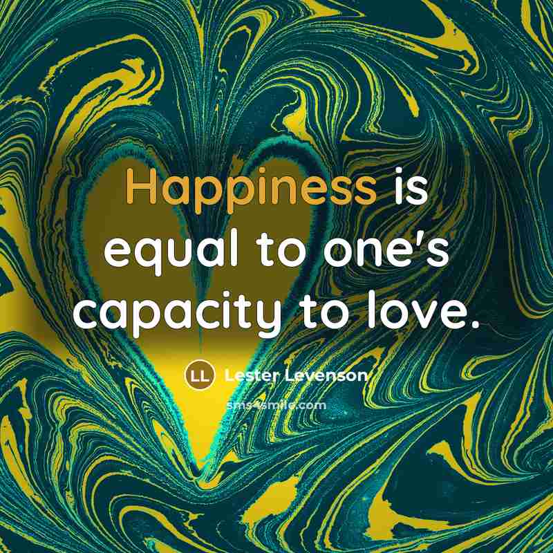 “Happiness is equal to one's capacity to love.…” quote by Lester Levenson