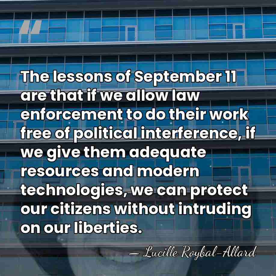 The lessons of September 11 are that if we allow law enforcement&hellip; - Lucille Roybal-Allard