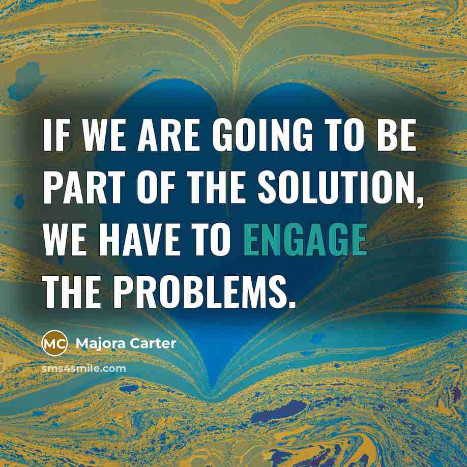 “If we are going to be part of the solution,…” quote by Majora Carter