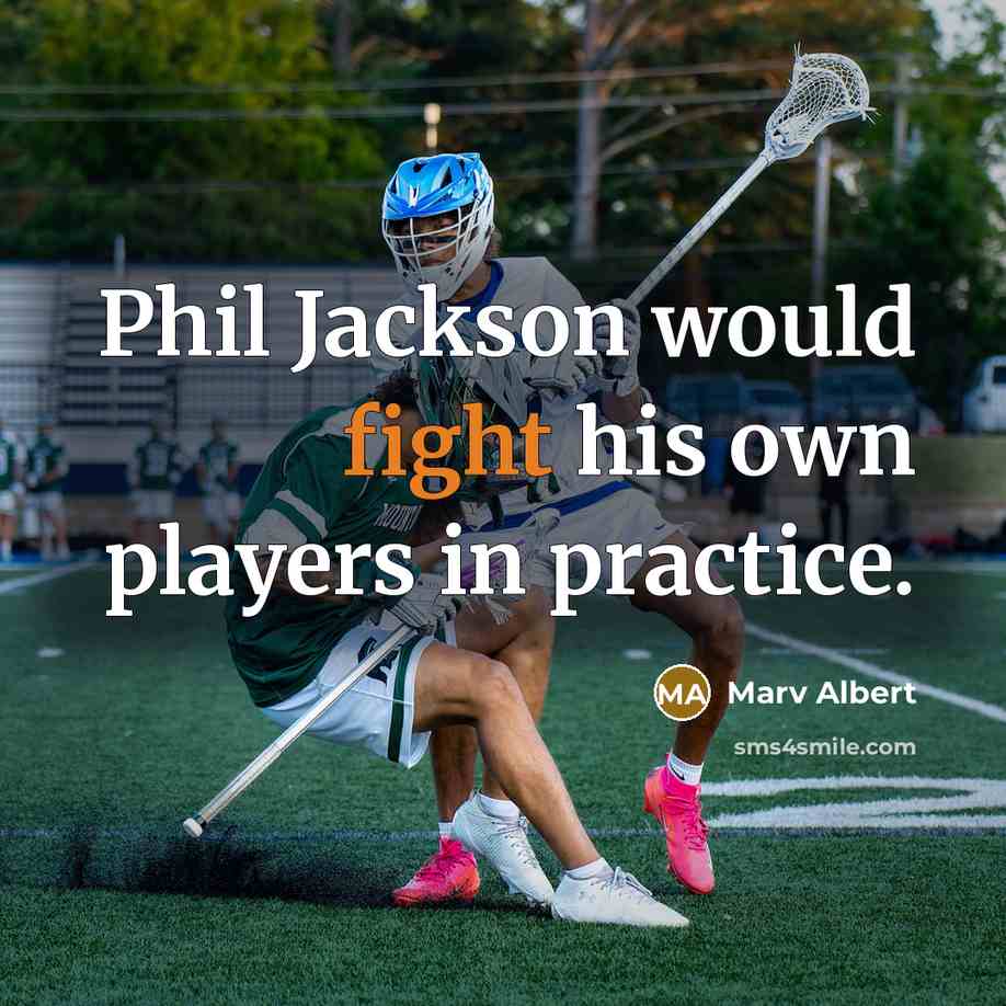 “Phil Jackson would fight his own players in practice.…” quote by Marv Albert