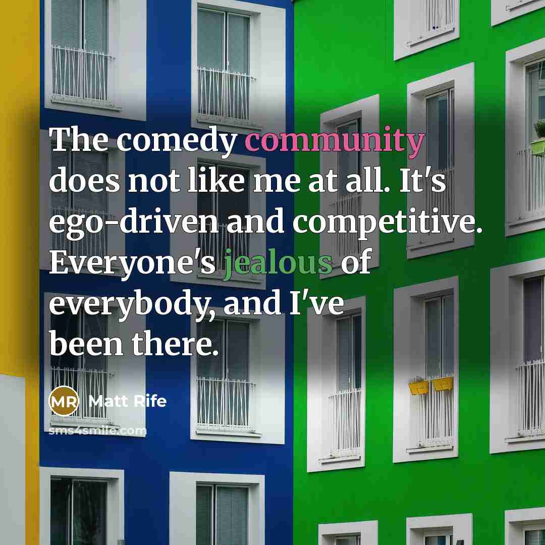 “The comedy community does not like me at all. It's…” quote by Matt Rife