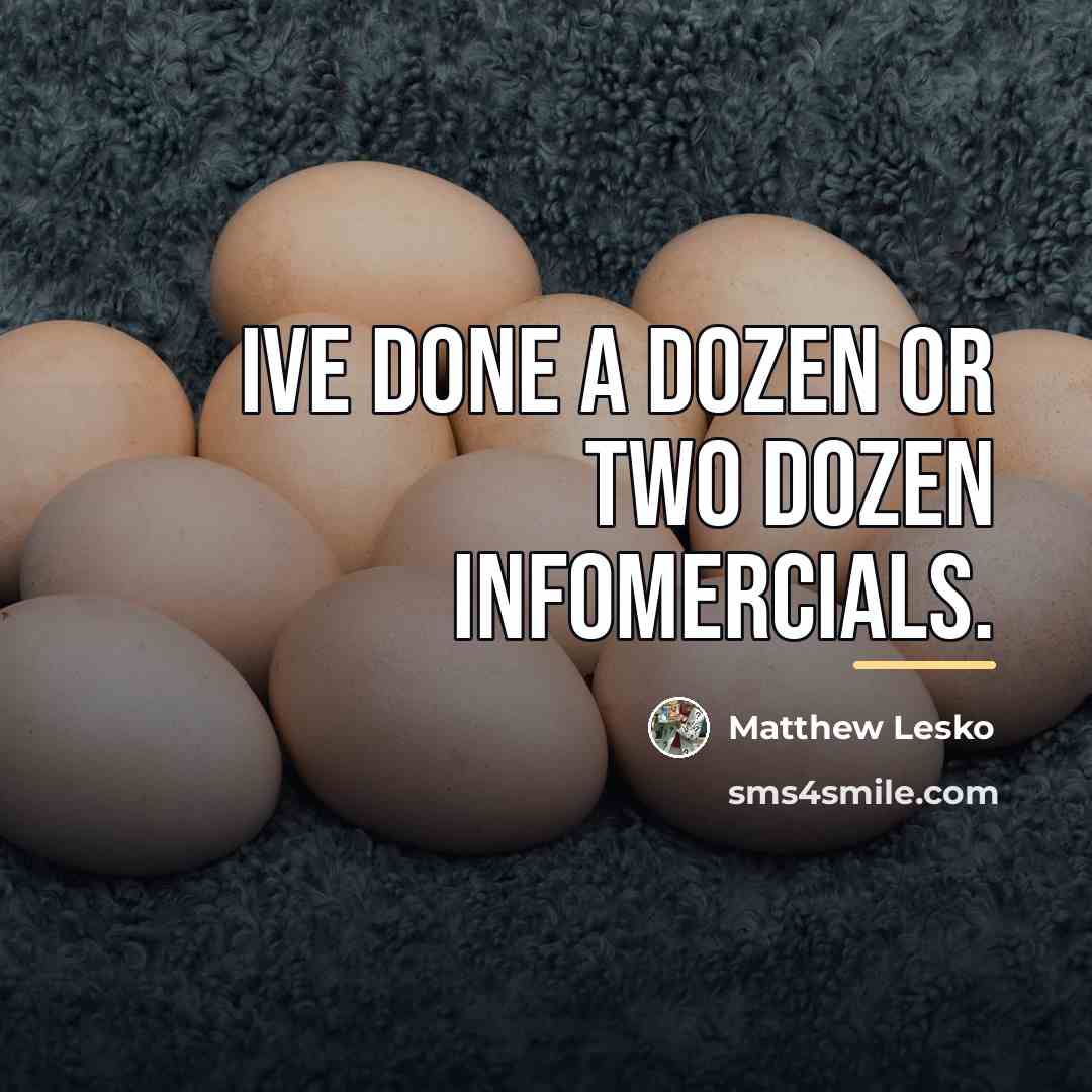 “Ive done a dozen or two dozen infomercials.…” quote by Matthew Lesko