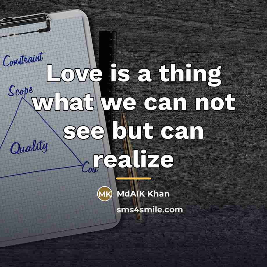“Love is a thing what we can not see but…” quote by MdAIK Khan