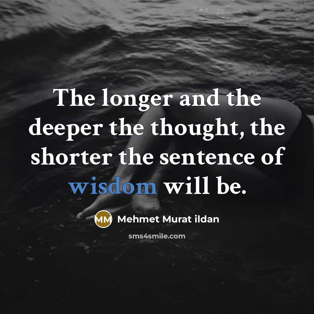 “The longer and the deeper the thought, the shorter the…” quote by Mehmet Murat Ildan