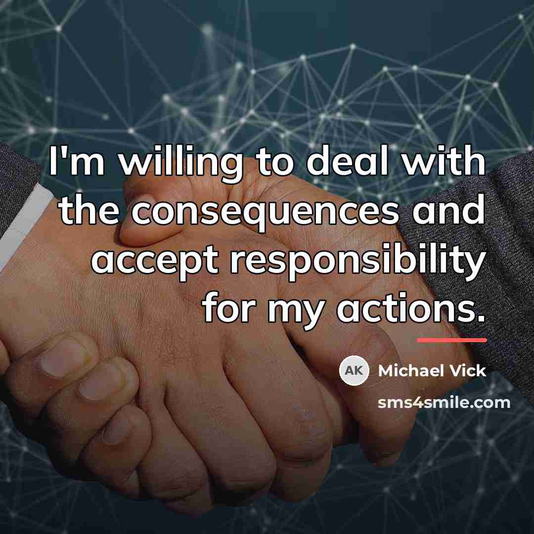 “I'm willing to deal with the consequences and accept responsibility…” quote by Michael Vick