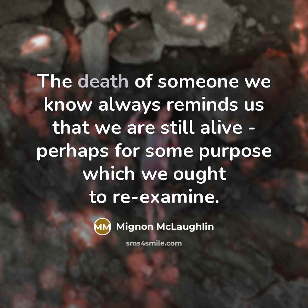 “The death of someone we know always reminds us that…” quote by Mignon McLaughlin