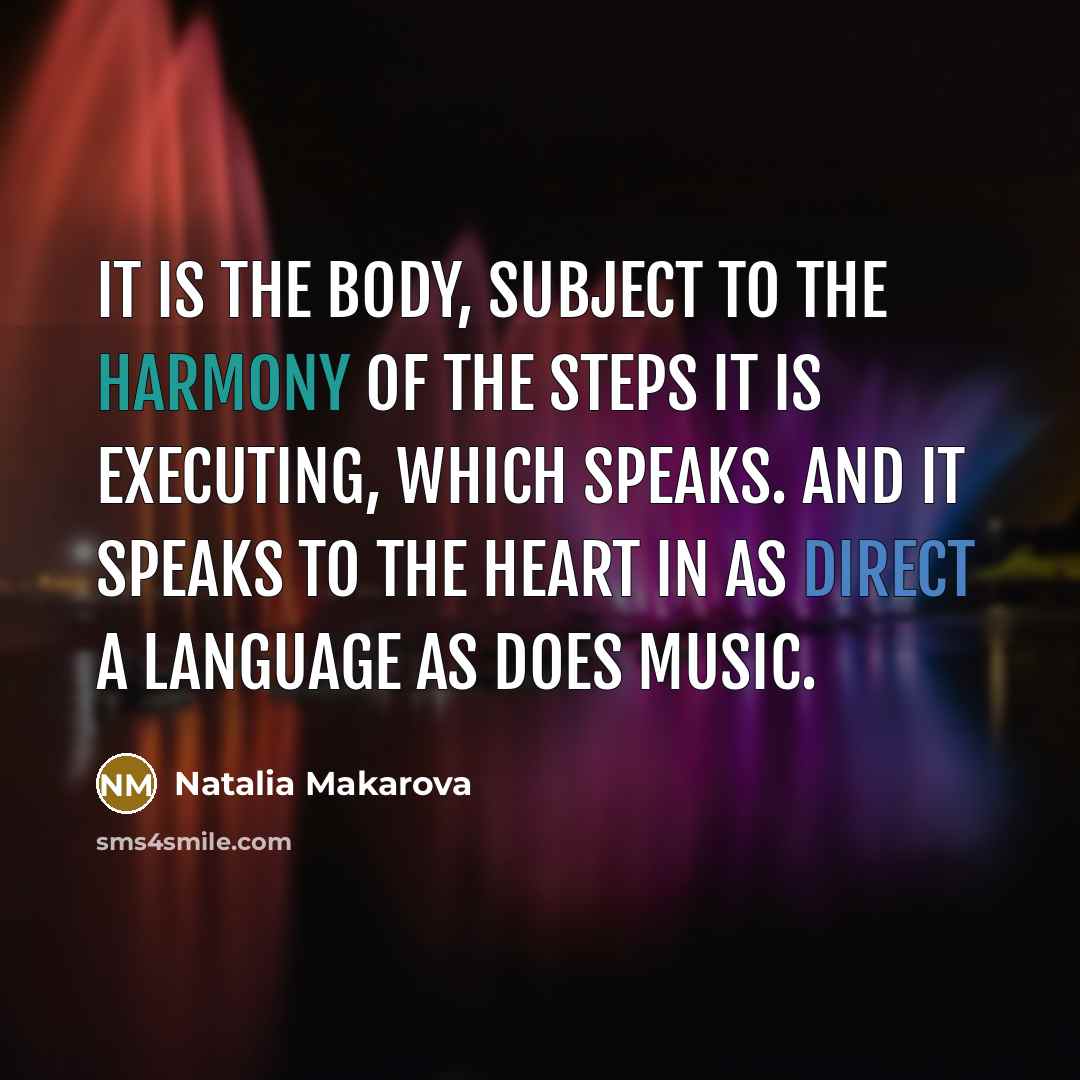 “It is the body, subject to the harmony of the…” quote by Natalia Makarova