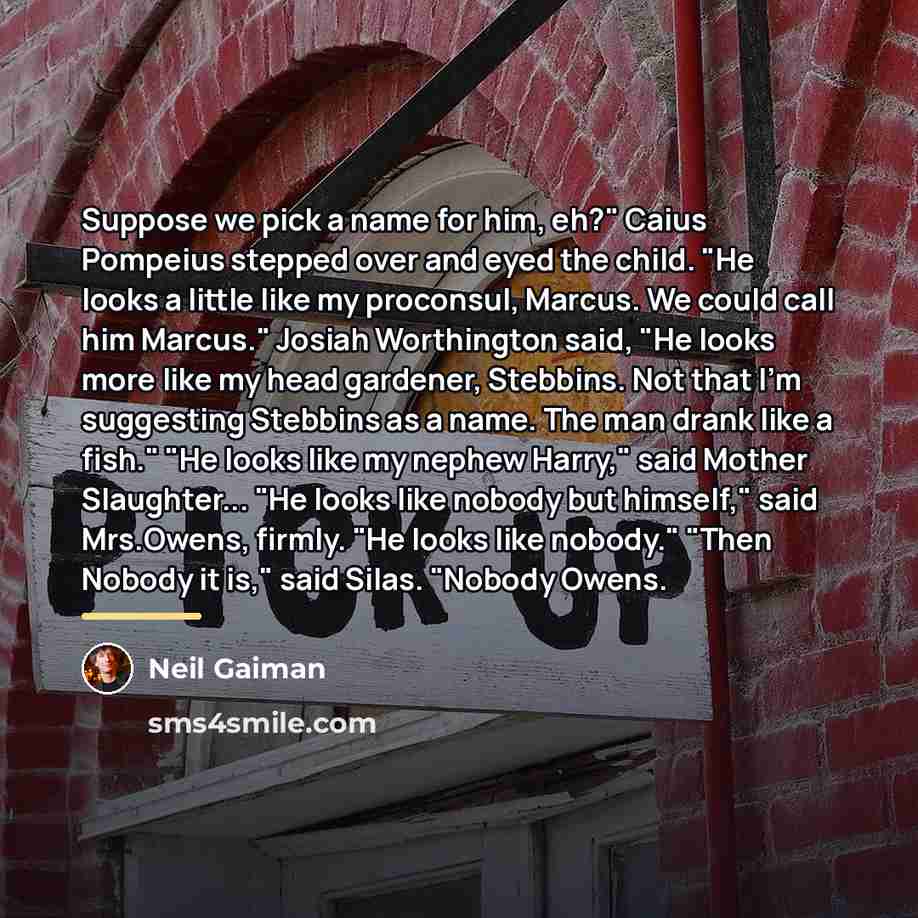 “Suppose we pick a name for him, eh?" Caius Pompeius…” quote by Neil Gaiman