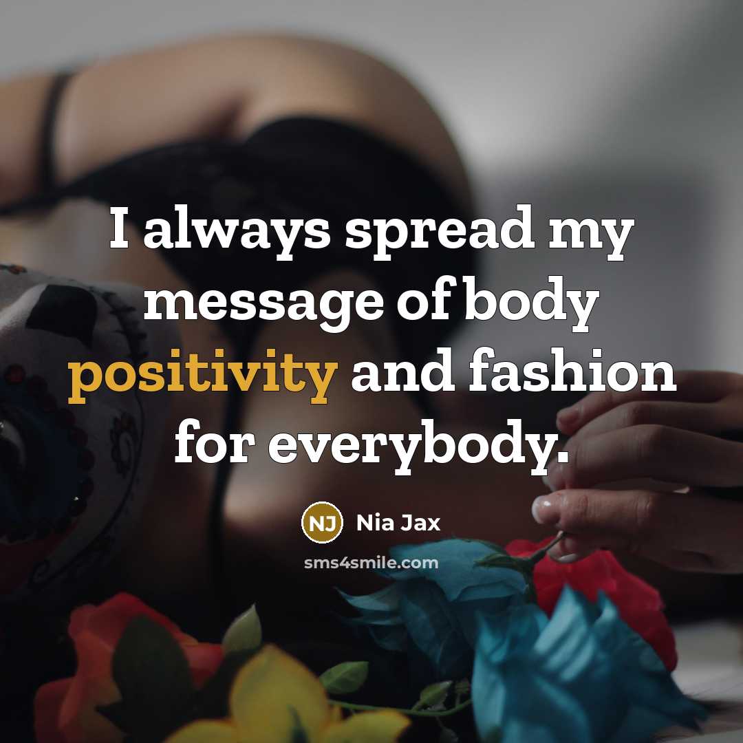 “I always spread my message of body positivity and fashion…” quote by Nia Jax