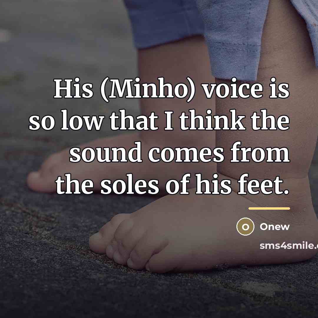 “His (Minho) voice is so low that I think the…” quote by Onew