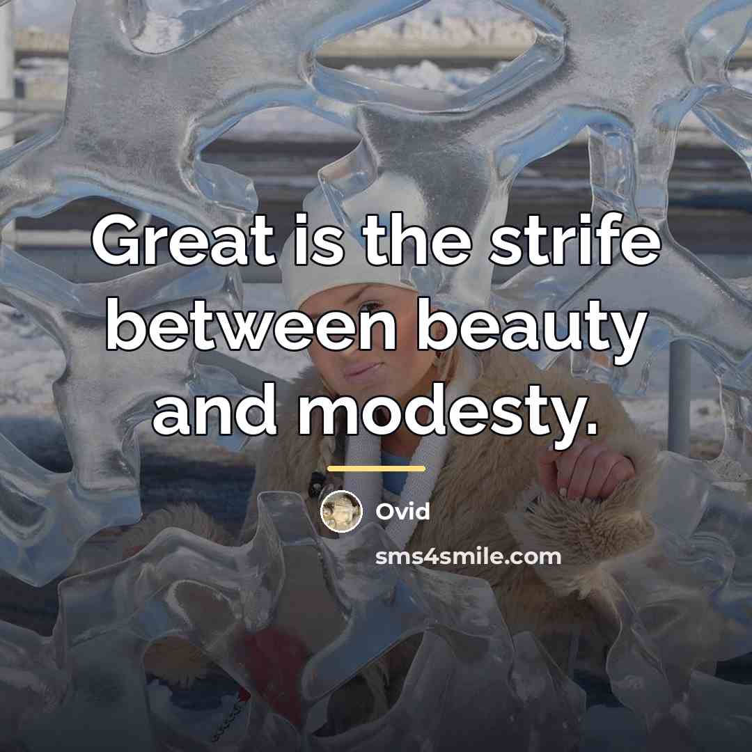 “Great is the strife between beauty and modesty.…” quote by Ovid
