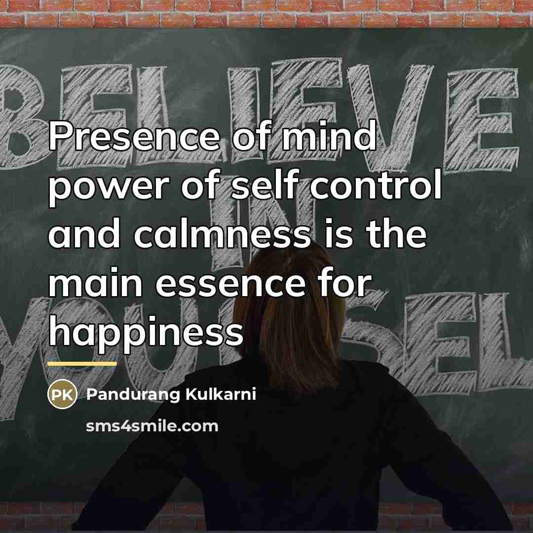 “Presence of mind power of self control and calmness is…” quote by Pandurang Kulkarni