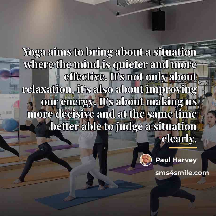 “Yoga aims to bring about a situation where the mind…” quote by Paul Harvey