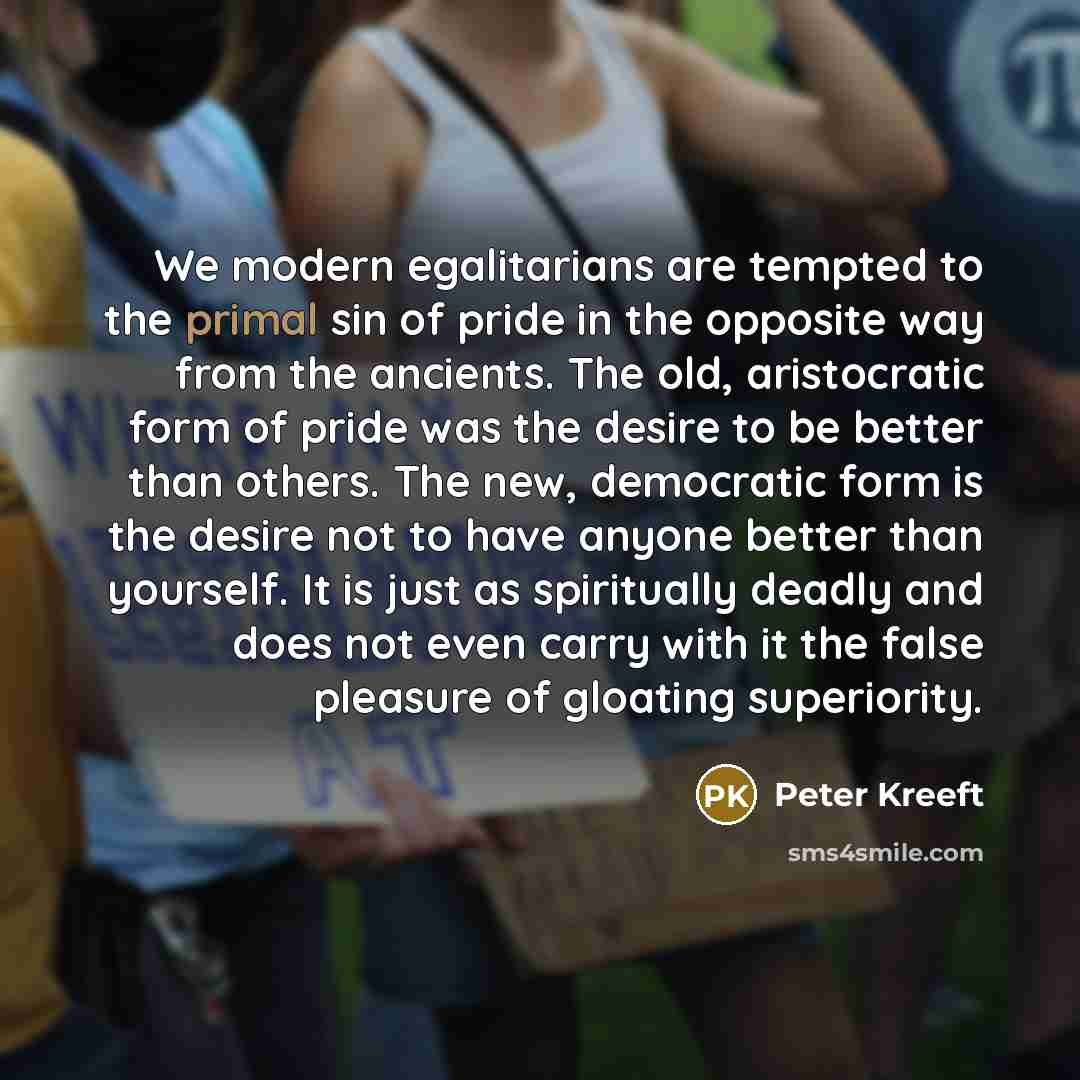 “We modern egalitarians are tempted to the primal sin of…” quote by Peter Kreeft