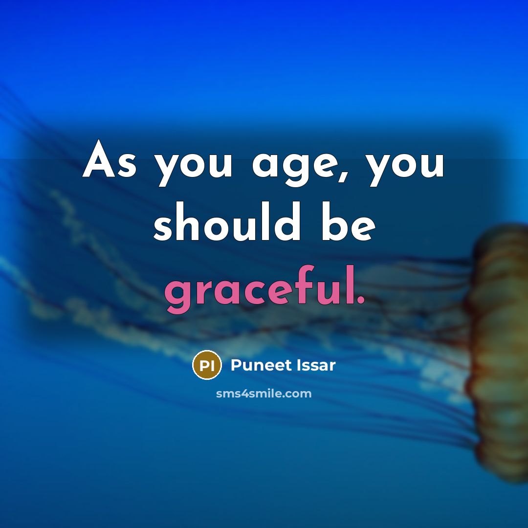 “As you age, you should be graceful.…” quote by Puneet Issar