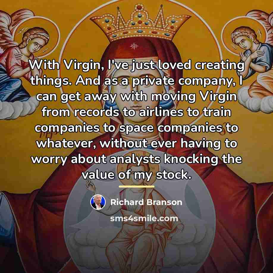 “With Virgin, I've just loved creating things. And as a…” quote by Richard Branson