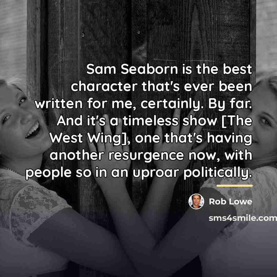 “Sam Seaborn is the best character that's ever been written…” quote by Rob Lowe