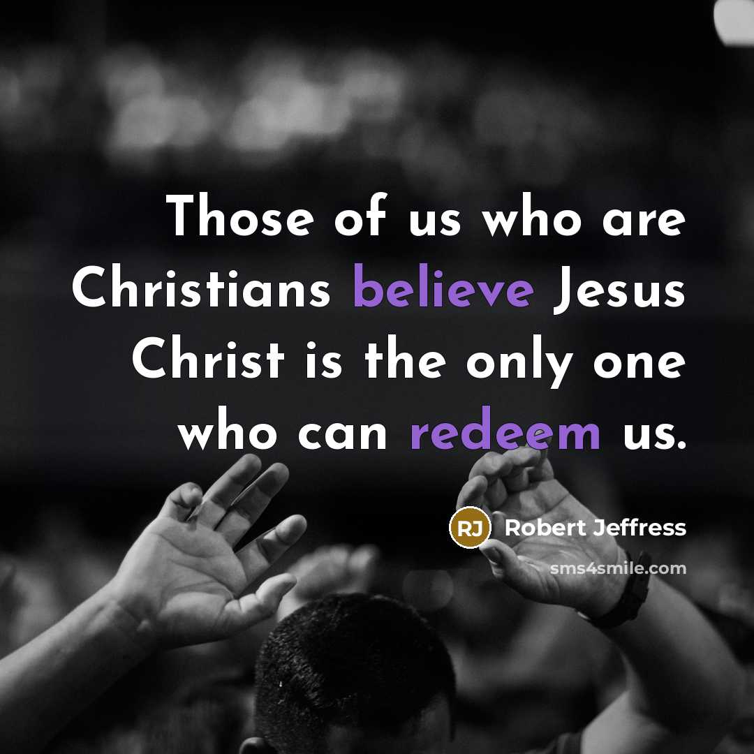 “Those of us who are Christians believe Jesus Christ is…” quote by Robert Jeffress