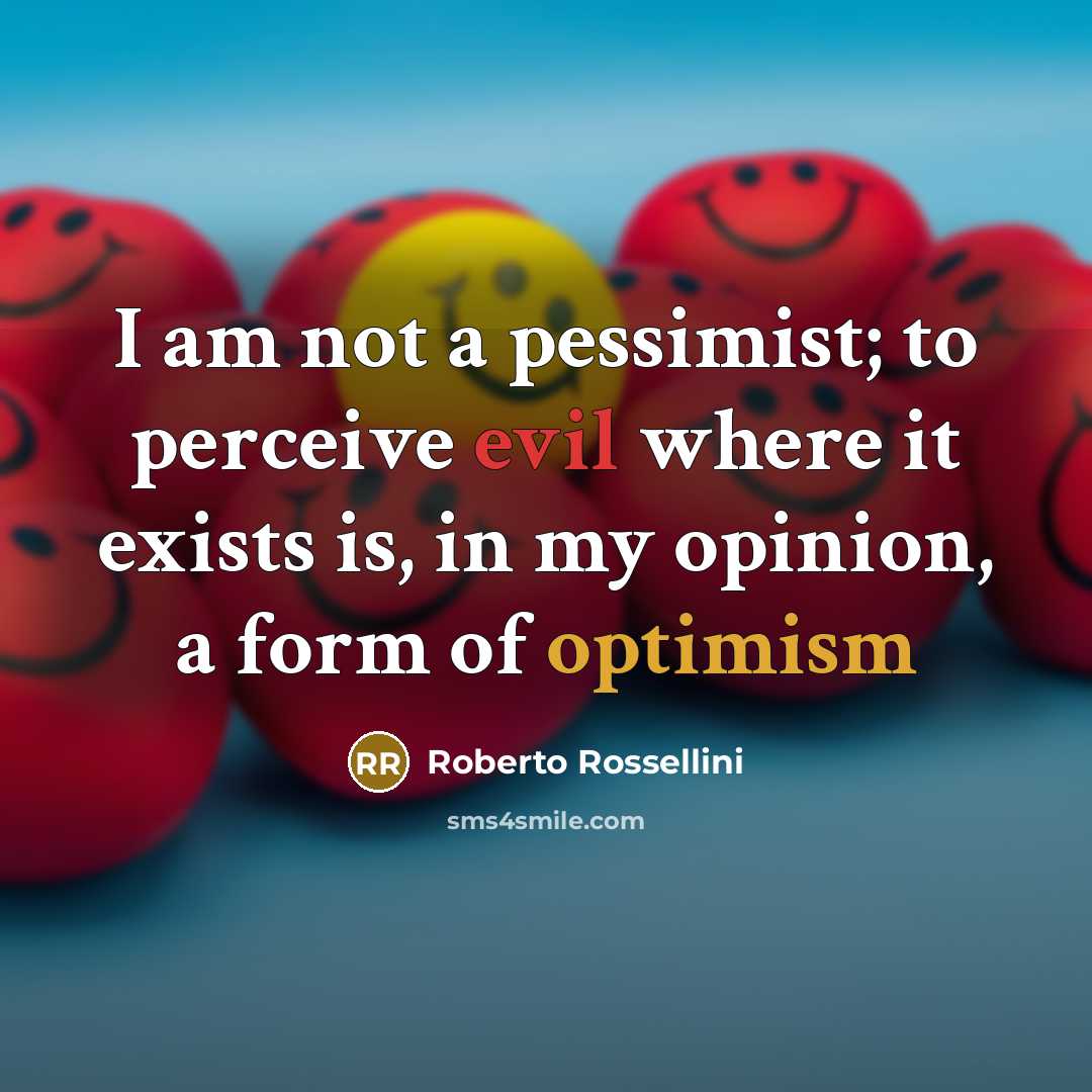 “I am not a pessimist; to perceive evil where it…” quote by Roberto Rossellini