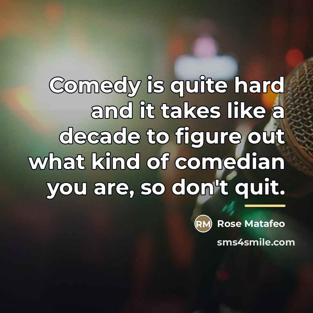 “Comedy is quite hard and it takes like a decade…” quote by Rose Matafeo