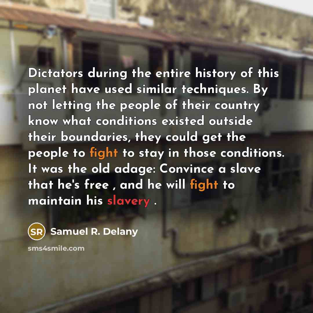 “Dictators during the entire history of this planet have used…” quote by Samuel R. Delany