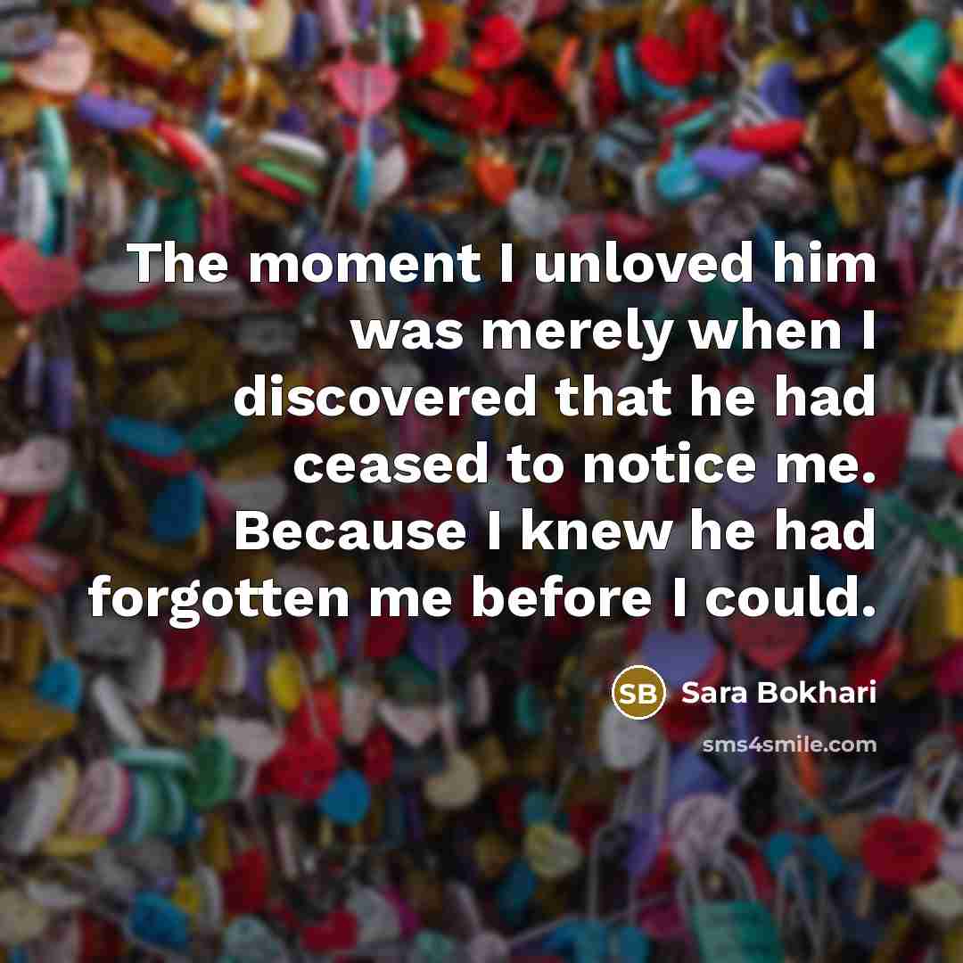 “The moment I unloved him was merely when I discovered…” quote by Sara Bokhari