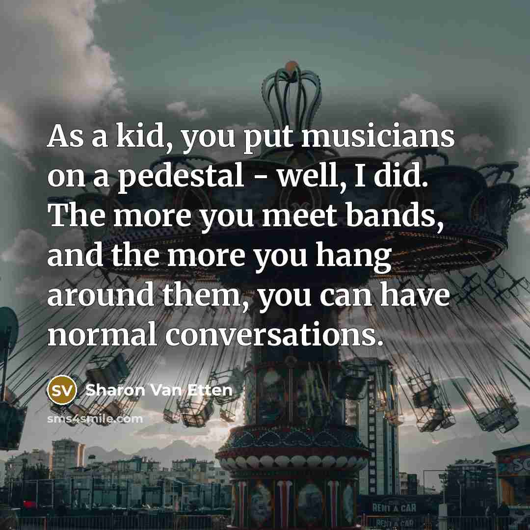 “As a kid, you put musicians on a pedestal -…” quote by Sharon Van Etten