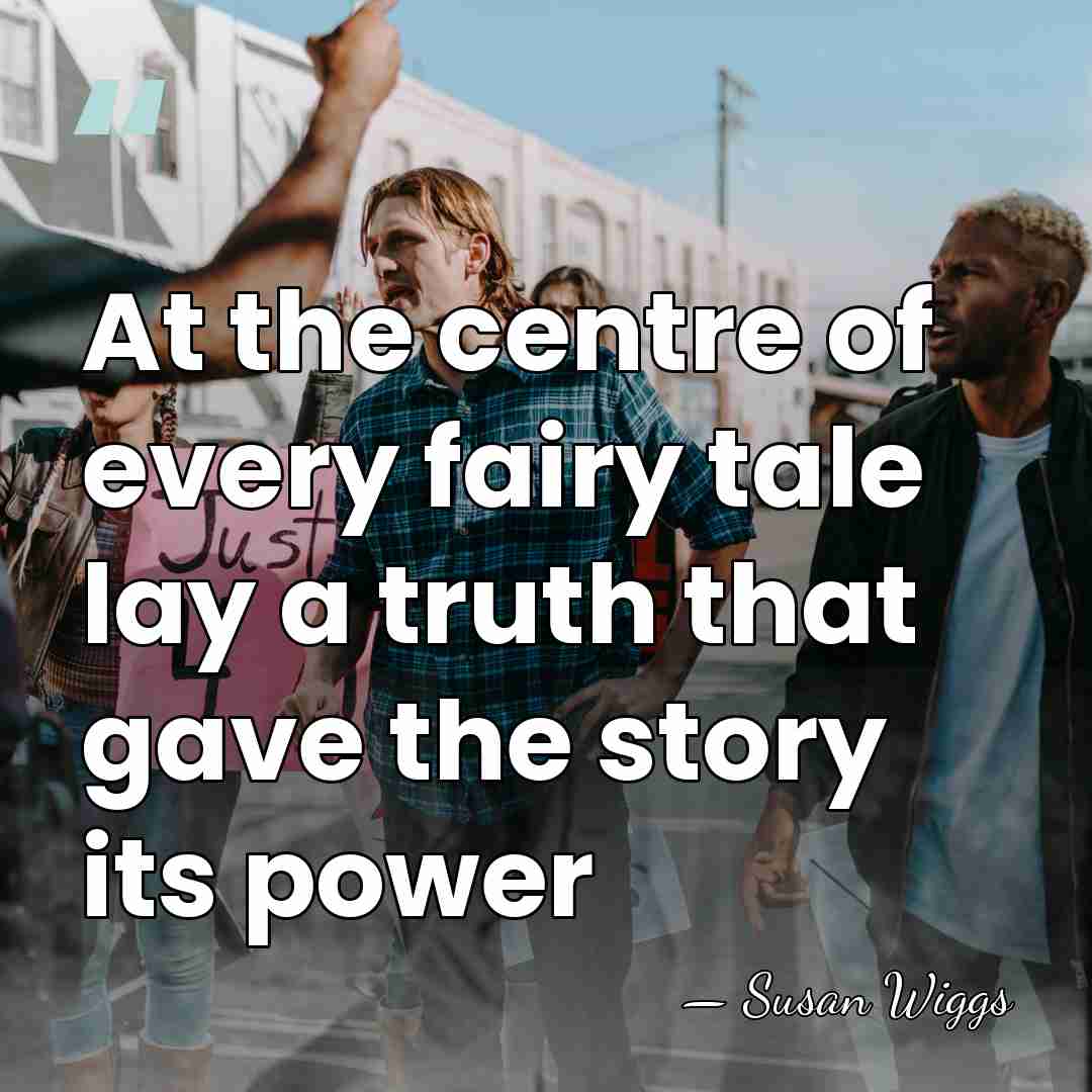 At the centre of every fairy tale lay a truth that gave&hellip; - Susan Wiggs