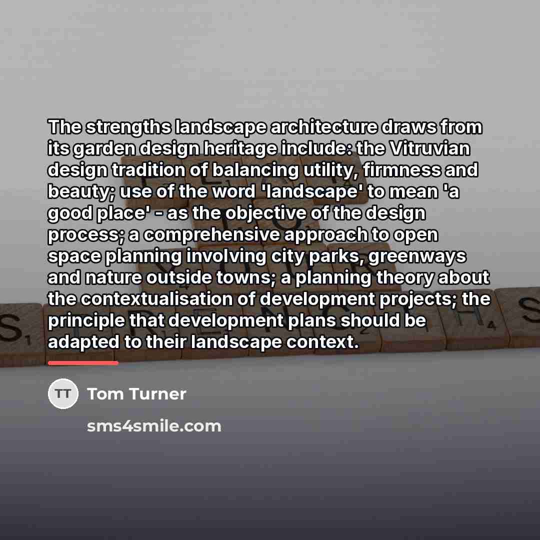 “The strengths landscape architecture draws from its garden design heritage…” quote by Tom Turner