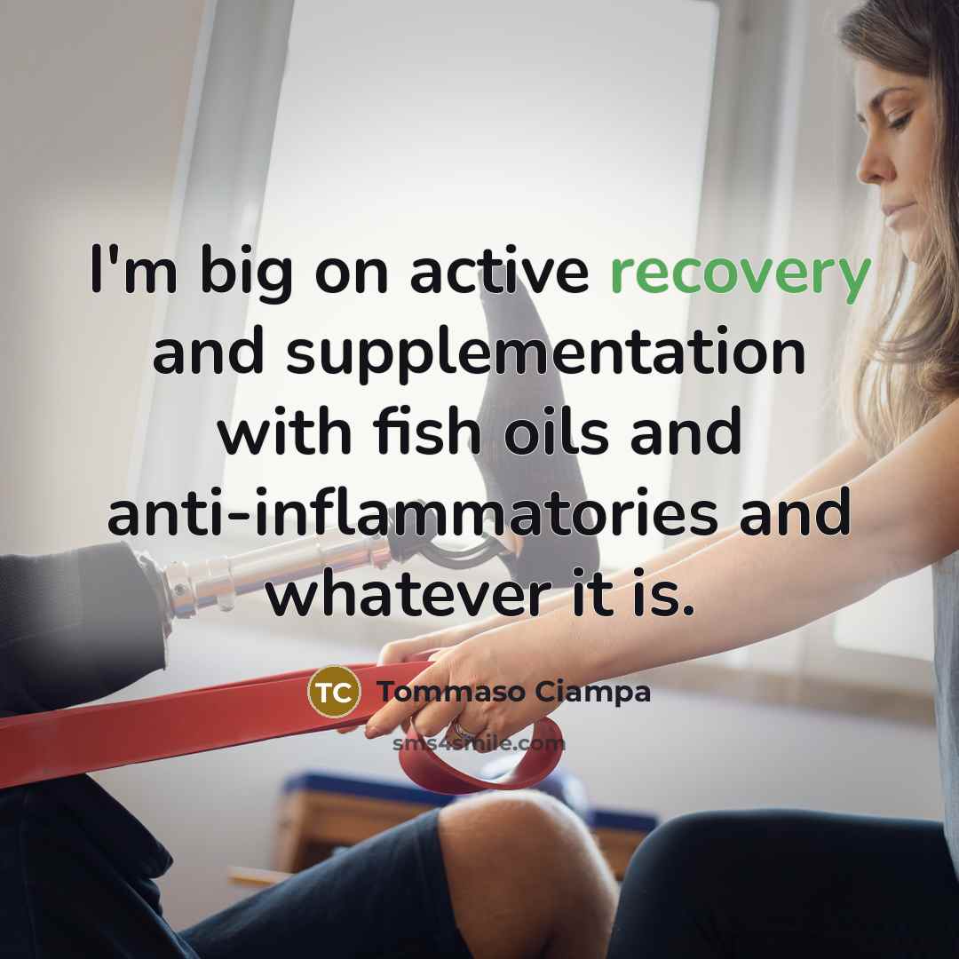 “I'm big on active recovery and supplementation with fish oils…” quote by Tommaso Ciampa