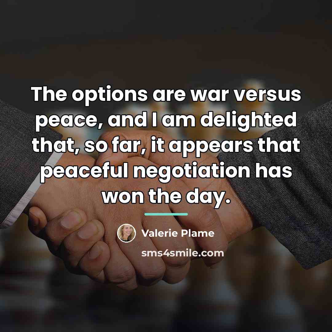 “The options are war versus peace, and I am delighted…” quote by Valerie Plame