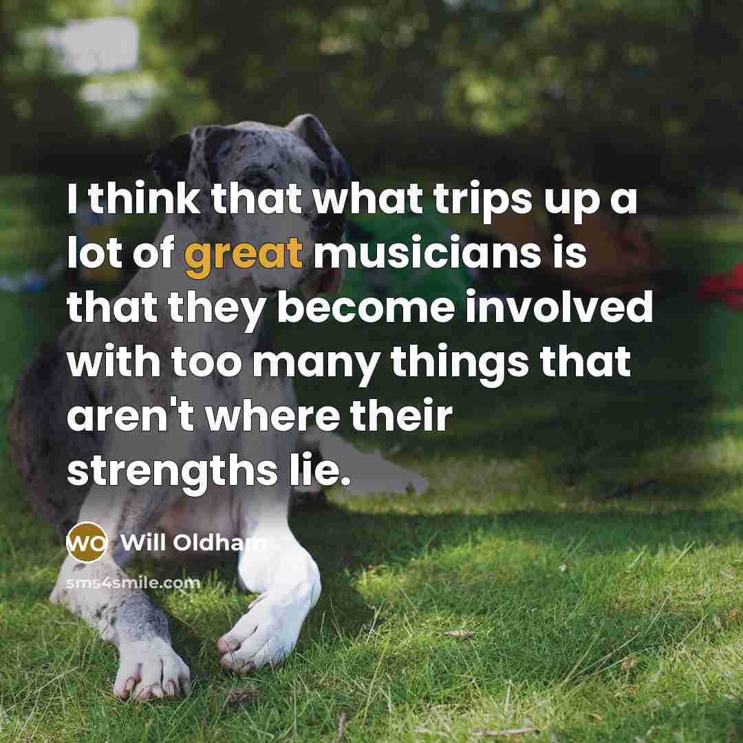 “I think that what trips up a lot of great…” quote by Will Oldham