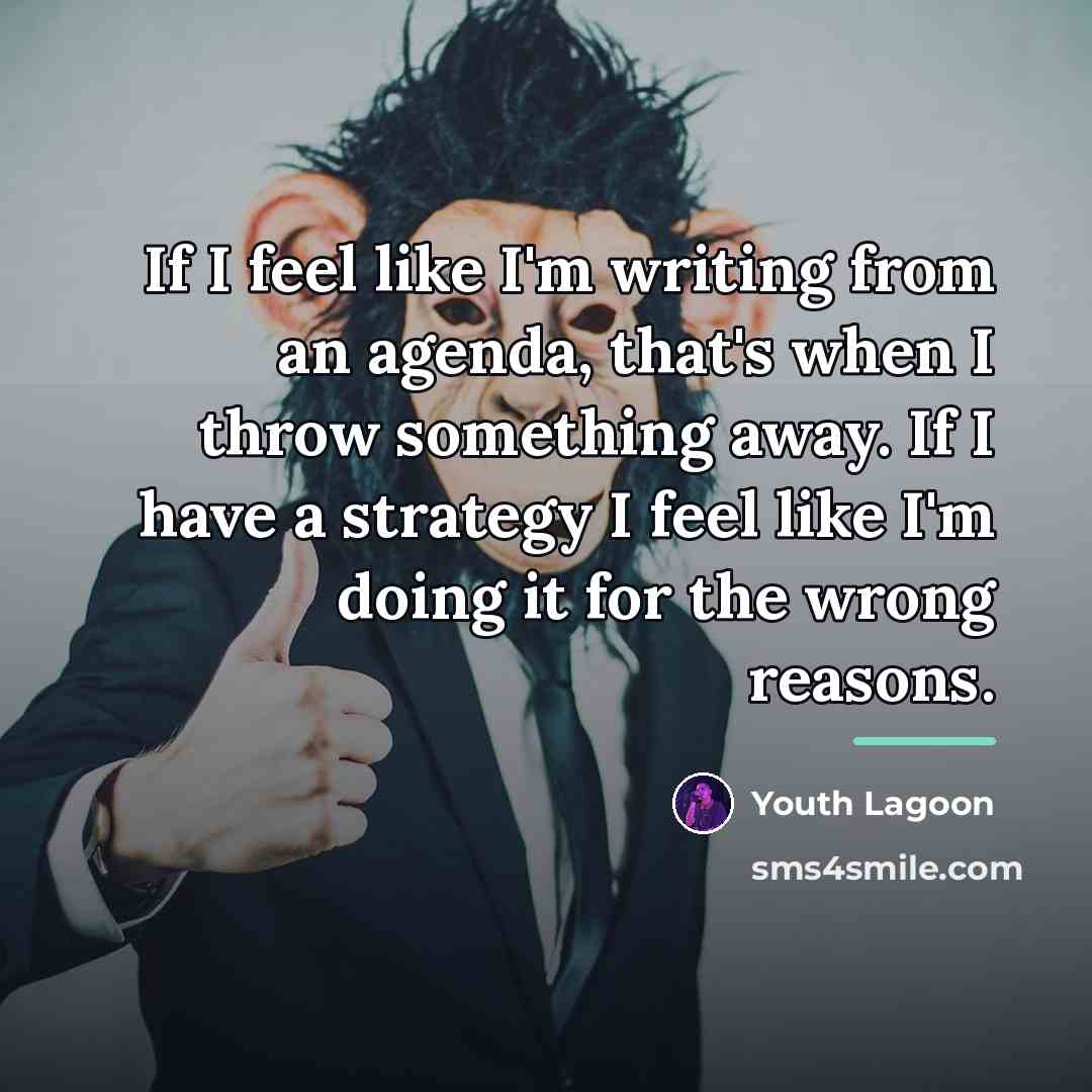 “If I feel like I'm writing from an agenda, that's…” quote by Youth Lagoon