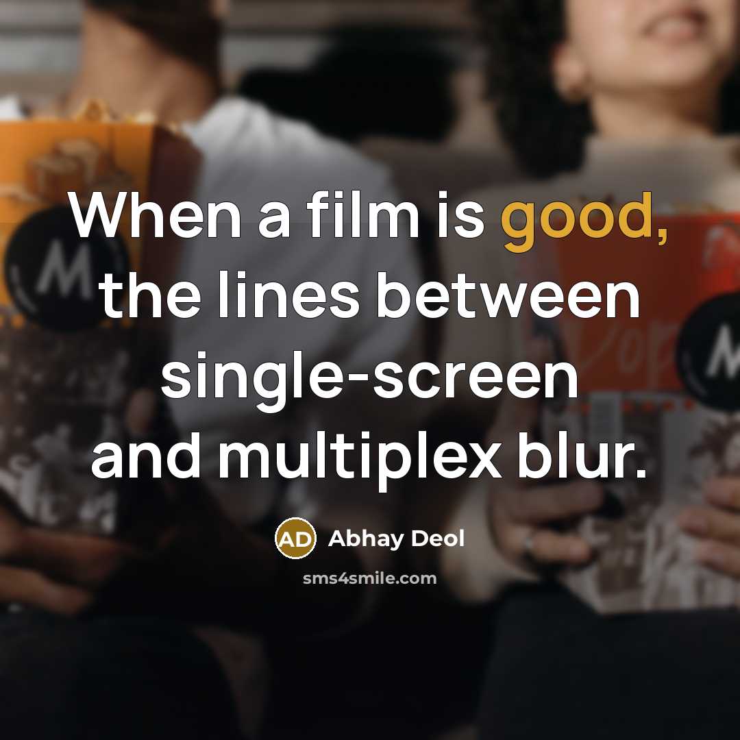 “When a film is good, the lines between single-screen and…” quote by Abhay Deol