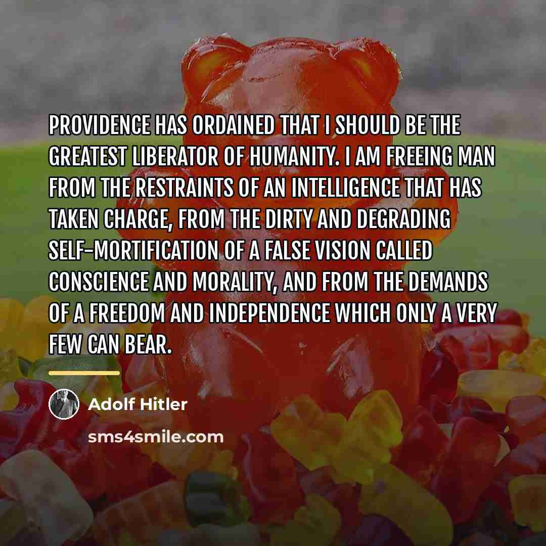 “Providence has ordained that I should be the greatest liberator…” quote by Adolf Hitler