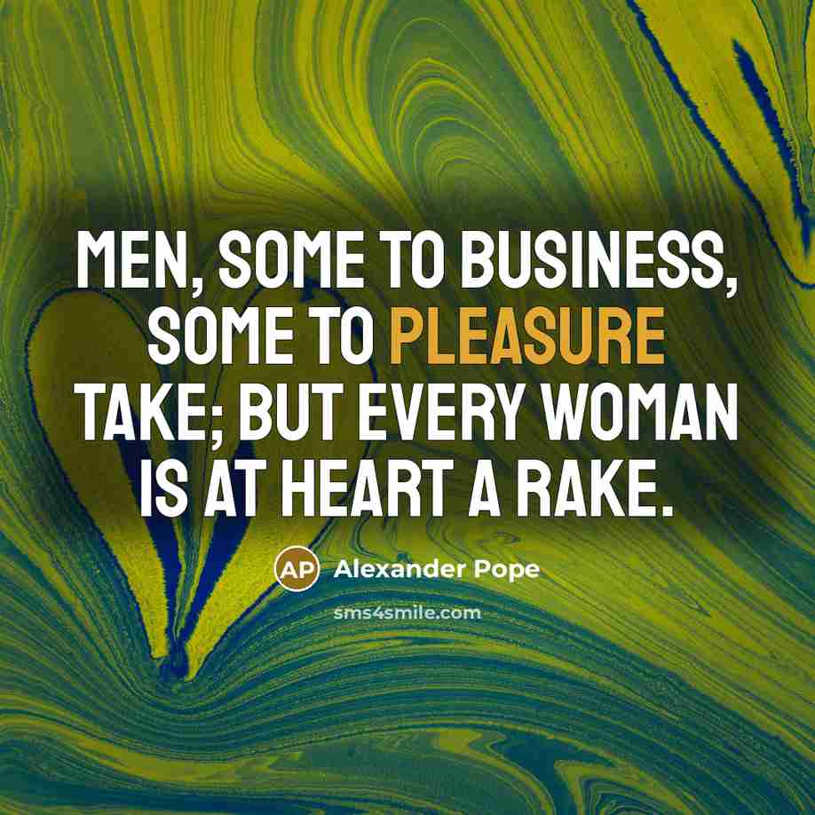 “Men, some to business, some to pleasure take; But every…” quote by Alexander Pope