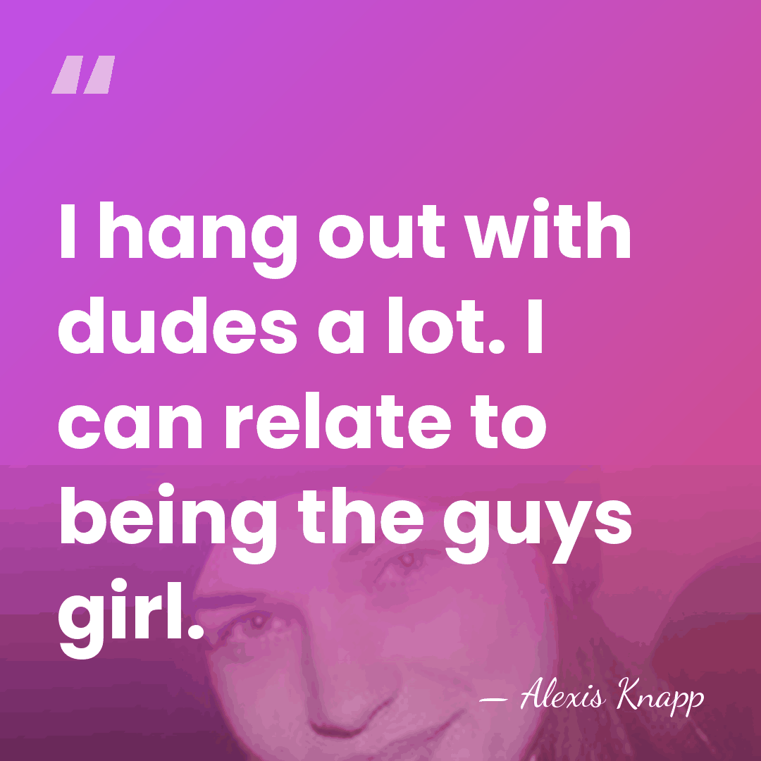 I hang out with dudes a lot. I can relate to being&hellip; - Alexis Knapp