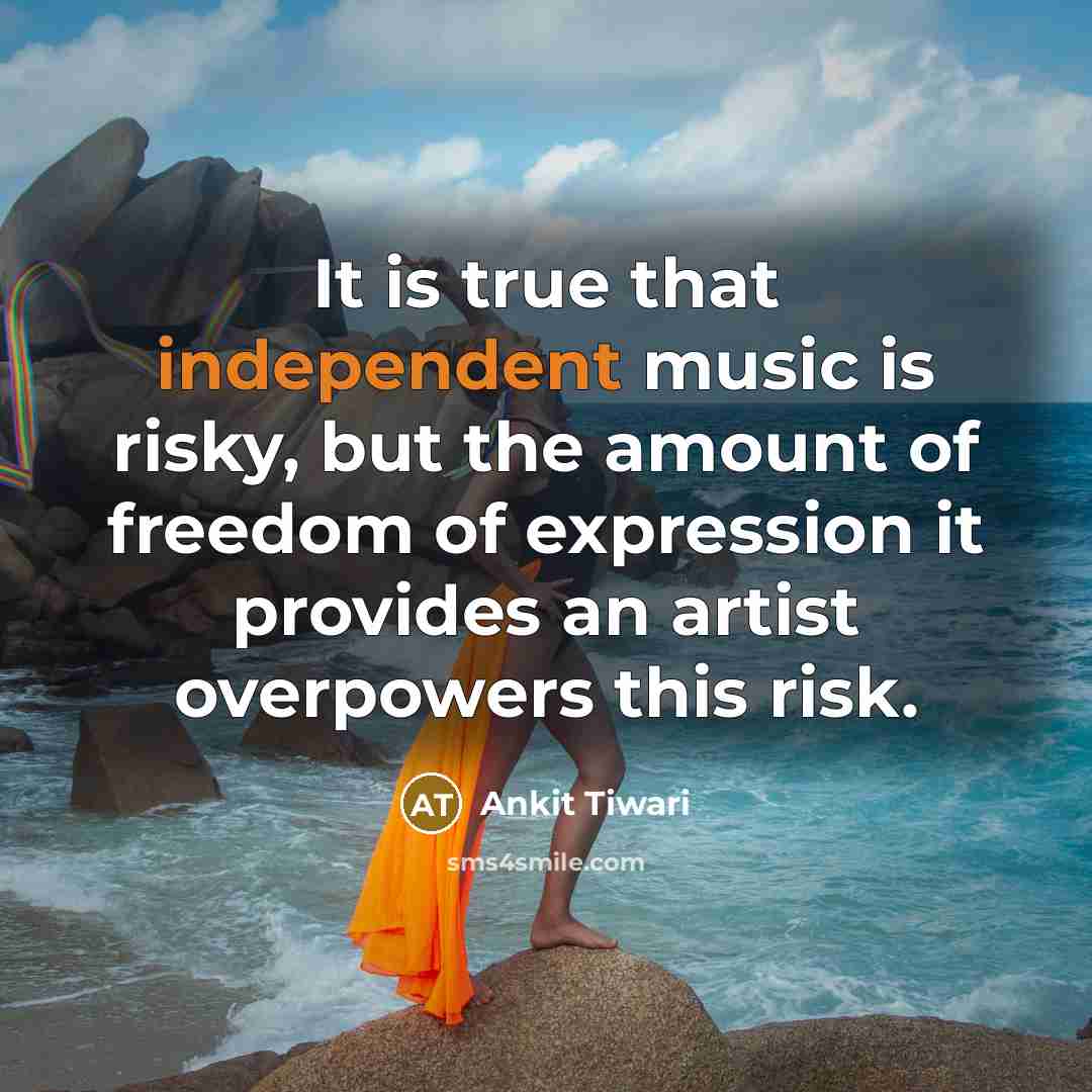 “It is true that independent music is risky, but the…” quote by Ankit Tiwari