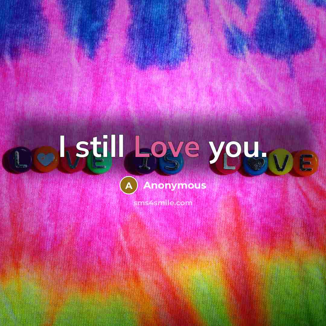 “I still Love you.…” quote by Anonymous