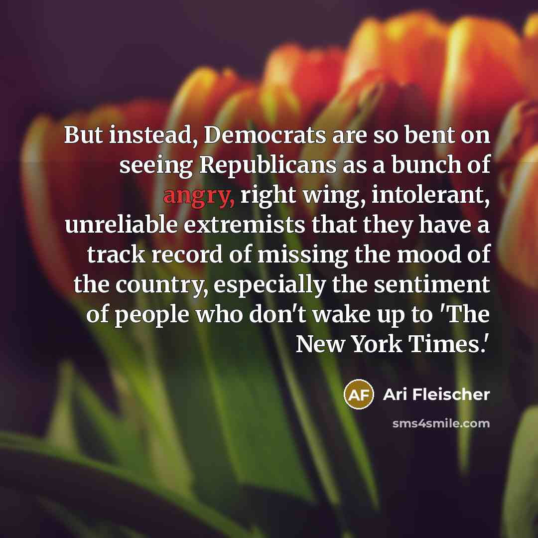 “But instead, Democrats are so bent on seeing Republicans as…” quote by Ari Fleischer