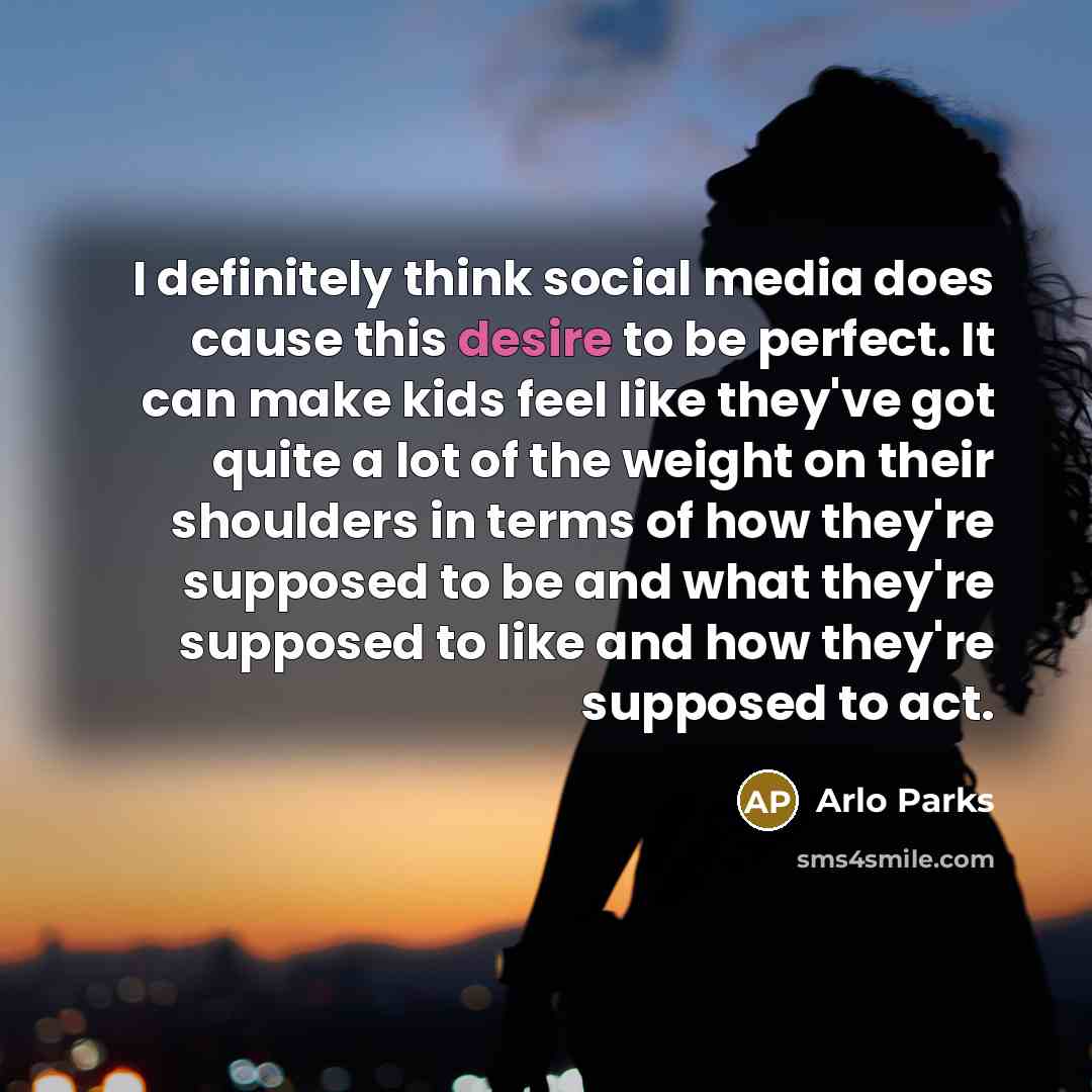 “I definitely think social media does cause this desire to…” quote by Arlo Parks