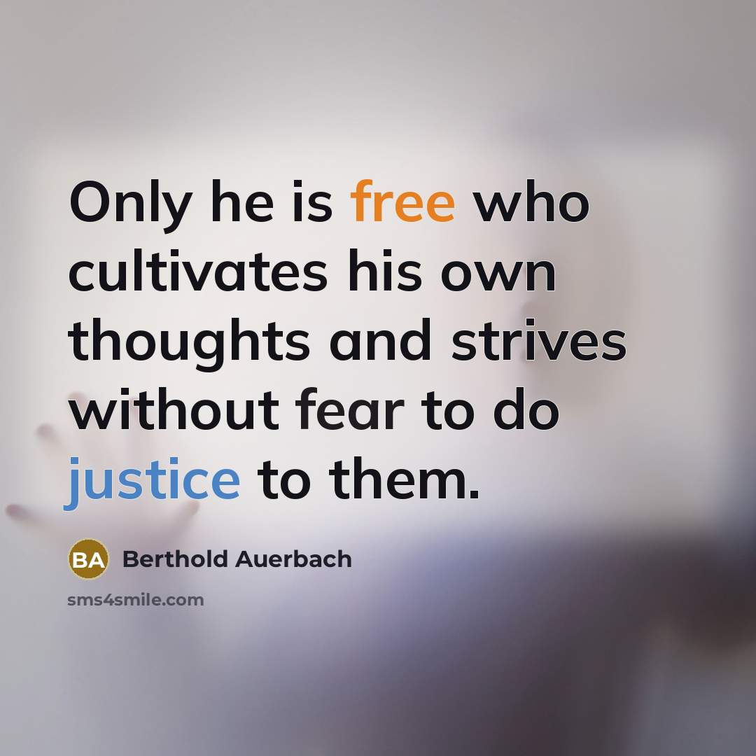 “Only he is free who cultivates his own thoughts and…” quote by Berthold Auerbach