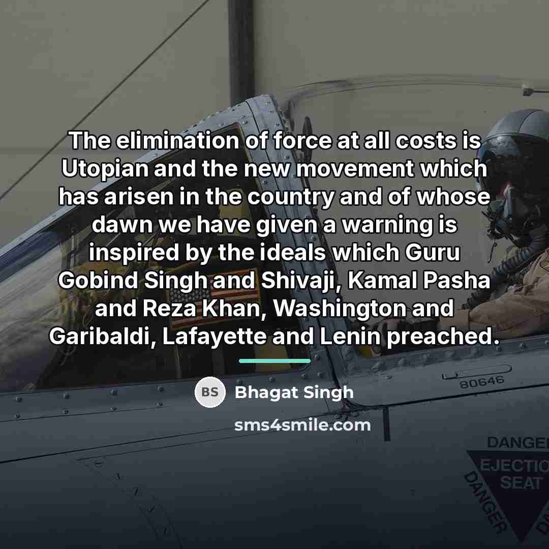 “The elimination of force at all costs is Utopian and…” quote by Bhagat Singh