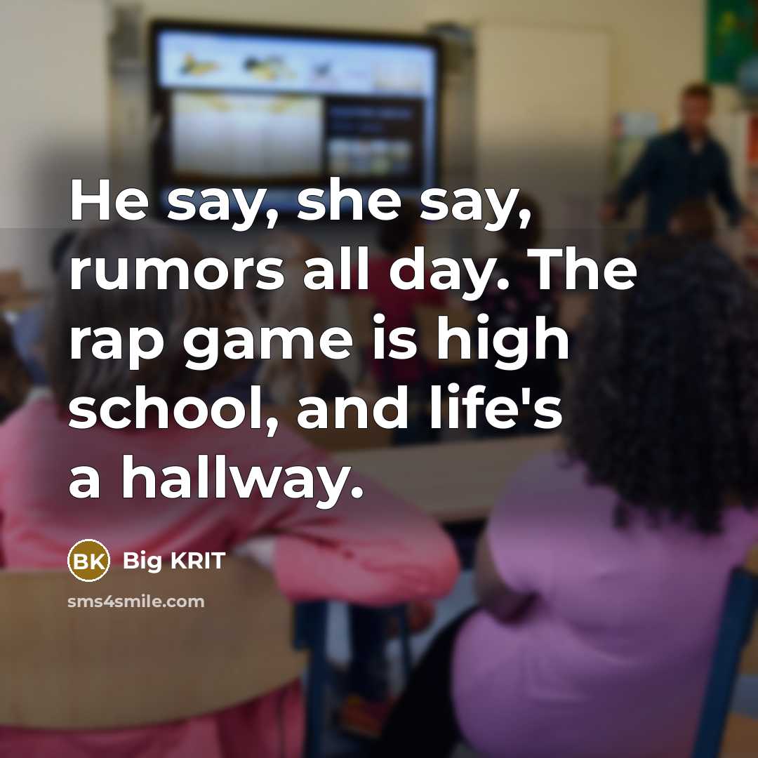 “He say, she say, rumors all day. The rap game…” quote by Big KRIT