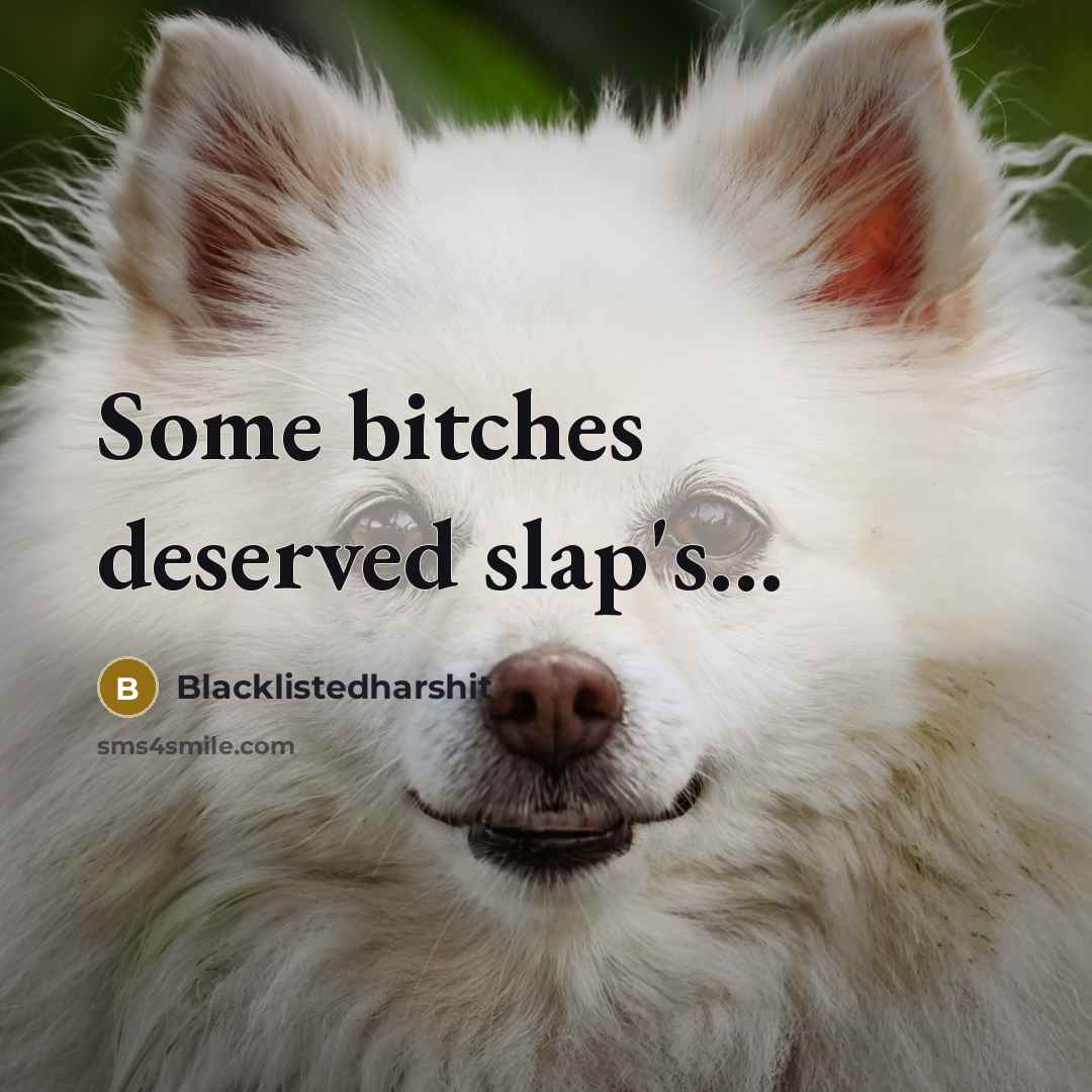 “Some bitches deserved slap's…” quote by Blacklistedharshit