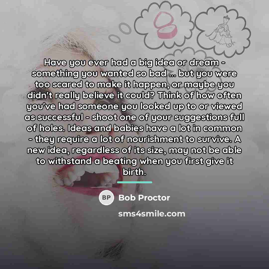 “Have you ever had a big idea or dream -…” quote by Bob Proctor