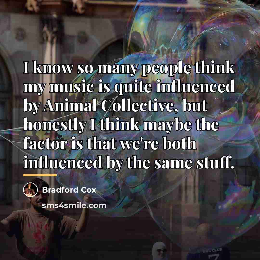 “I know so many people think my music is quite…” quote by Bradford Cox