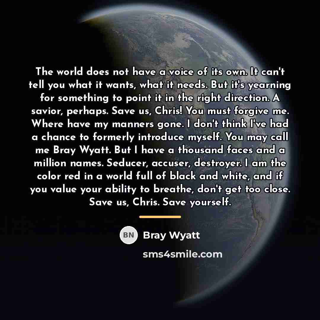 “The world does not have a voice of its own.…” quote by Bray Wyatt