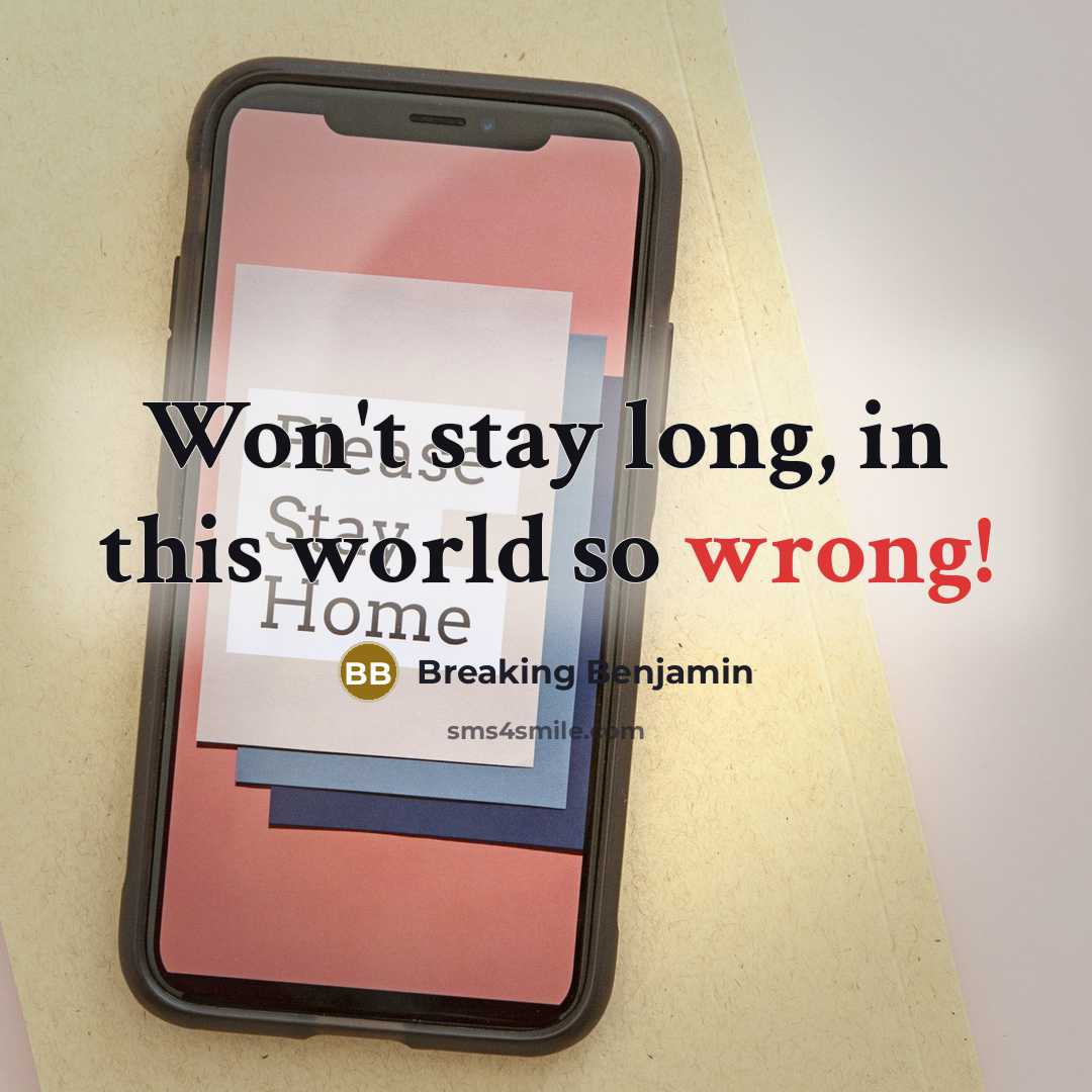“Won't stay long, in this world so wrong!” quote by Breaking Benjamin